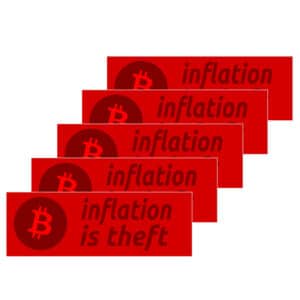Bitcoin Sticker Inflation is Theft